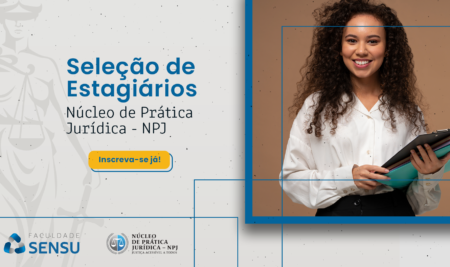 EDITAL DE SELEÇÃO: ESTÁGIO VOLUNTÁRIO EXTRACURRICULAR DO NÚCLEO DE PRÁTICA JURÍDICA DA FACULDADE SENSU – 2024/2