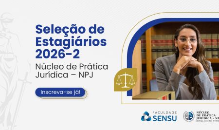 EDITAL DE SELEÇÃO: Programa Acadêmico de Estágio Supervisionado Interno Extracurricular no Núcleo de Prática Jurídica – NPJ 2026/2